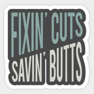 Fixin' Cuts Savin' Butts Sticker